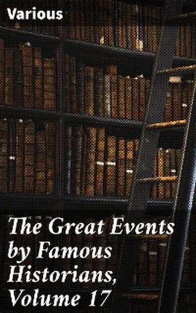 The Great Events by Famous Historians, Volume 17