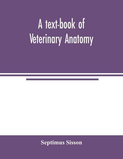 A text-book of veterinary anatomy