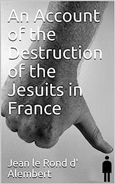 An Account of the Destruction of the Jesuits in France