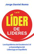 Líder de Líderes (Los Equilibrios de Excelencia 2.0 y el paradigma del Liderazgo en Equilibrio)