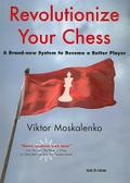 Revolutionize Your Chess: A Brand-New System to Become a Better Player