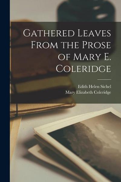 Gathered Leaves From the Prose of Mary E. Coleridge