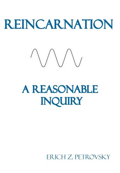 Reincarnation A Reasonable Inquiry