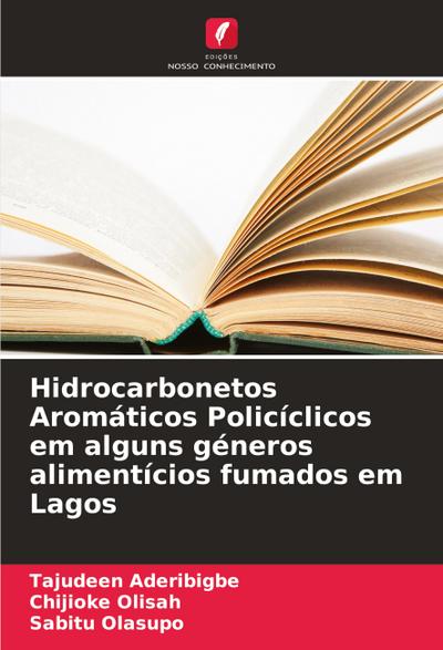 Hidrocarbonetos Aromáticos Policíclicos em alguns géneros alimentícios fumados em Lagos