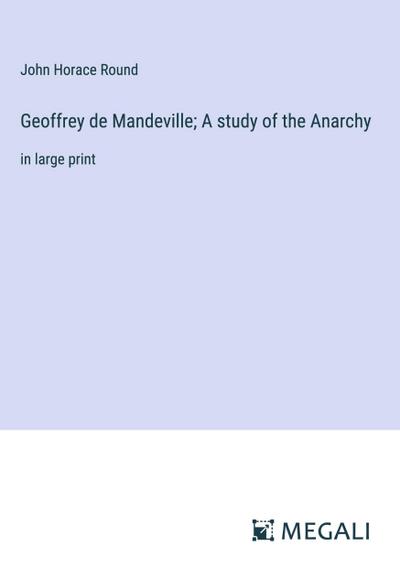 Geoffrey de Mandeville; A study of the Anarchy