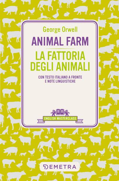 Animal Farm-La fattoria degli animali. Testo italiano a fronte e note linguistiche
