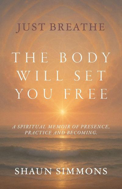 Just Breathe- The Body Will Set You Free