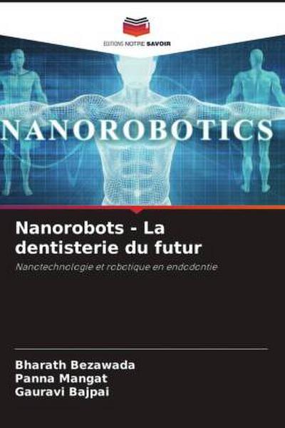 Nanorobots - La dentisterie du futur