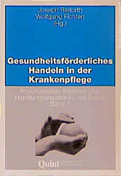 Gesundheitsförderliches Handeln in der Krankenpflege, 3 Bde. Psychosoziale Theorien und Handlungsansätze für die Praxis