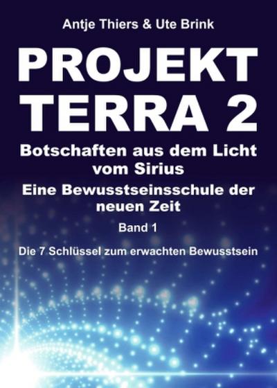 PROJEKT TERRA 2 - Botschaften aus dem Licht vom Sirius - Eine Bewusstseinsschule der neuen Zeit