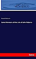 Some Memoirs of the Life of John Roberts
