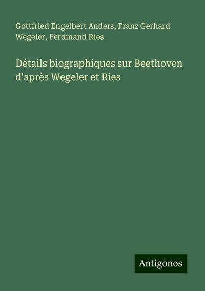 Détails biographiques sur Beethoven d’après Wegeler et Ries