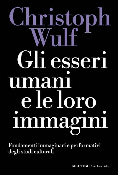 Gli esseri umani e le loro immagini. Fondamenti immaginari e performativi degli studi culturali