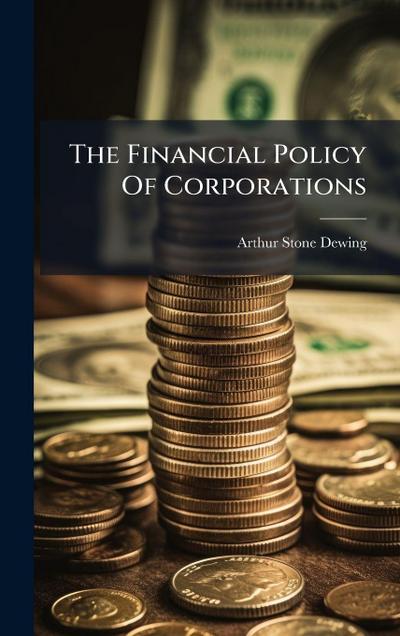 The Financial Policy Of Corporations