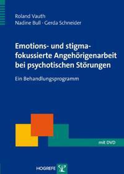Emotions- und stigmafokussierte Angehörigenarbeit bei psychotischen Störungen