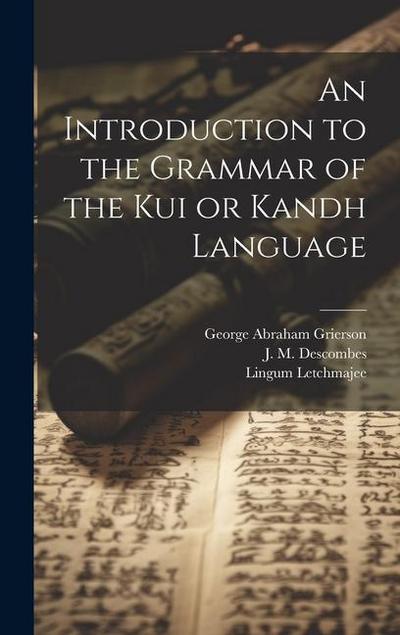 An Introduction to the Grammar of the Kui or Kandh Language