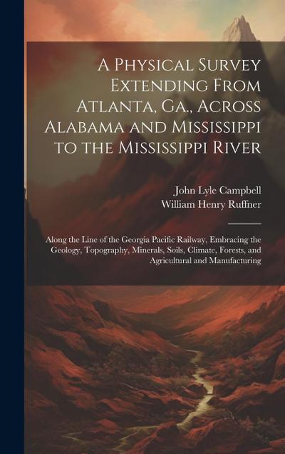 A Physical Survey Extending From Atlanta, Ga., Across Alabama and Mississippi to the Mississippi River