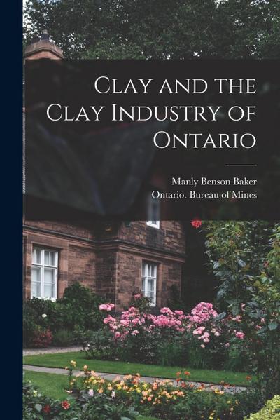 Clay and the Clay Industry of Ontario [microform]