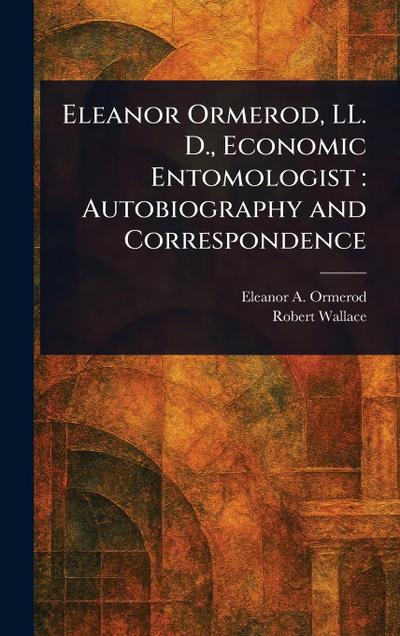 Eleanor Ormerod, LL. D., Economic Entomologist