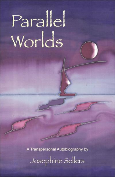Parallell Worlds: A Transpersonal Autobiography