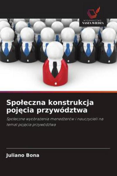 Spo¿eczna konstrukcja poj¿cia przywództwa