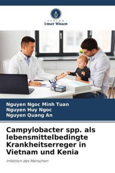Campylobacter spp. als lebensmittelbedingte Krankheitserreger in Vietnam und Kenia