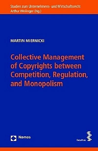 Collective Management of Copyrights between Competition, Regulation, and Monopolism