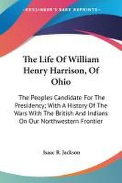 The Life Of William Henry Harrison, Of Ohio