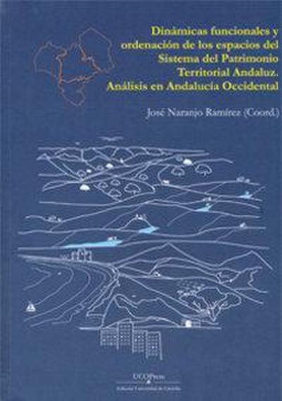Dinámicas funcionales y ordenación de los espacios del sistema del patrimonio territorial andaluz : análisis en Andalucía Occidental