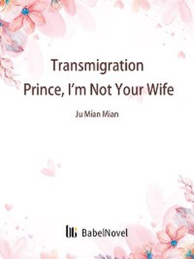 Transmigration: Prince, I’m Not Your Wife