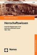 Herrschaftswissen: Imperiale Begegnungen in der deutschen kolonialen Schule. 1885–1929 (Historische Grundlagen der Moderne)