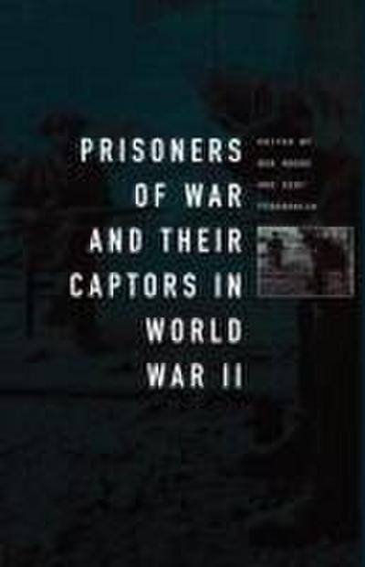 Prisoners-Of-War and Their Captors in World War II