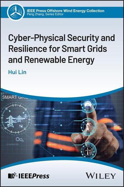 Cyber-Physical Security and Resilience for Smart Grids and Renewable Energy