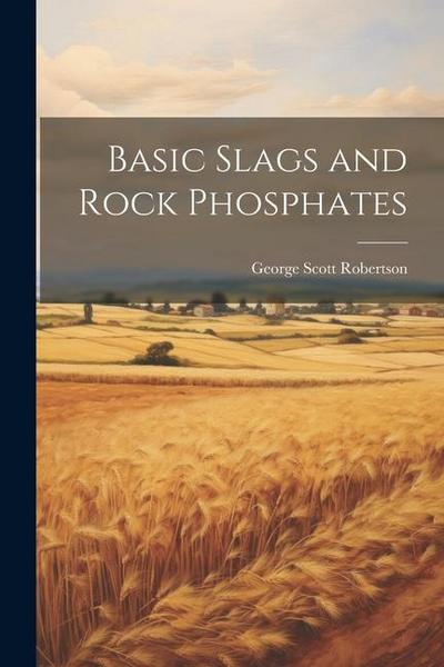 Basic Slags and Rock Phosphates