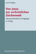 Von Jesus zur urchristlichen Zeichenwelt: Neutestamentliche Grenzgänge im Dialog (Novum Testamentum Et Orbis Antiquus/Studien Zur Umwelt Des N) (Novum ... des Neuen Testaments (NTOA/StUNT), Band 78)