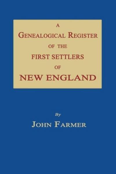 A Genealogical Register of the First Settlers of New England