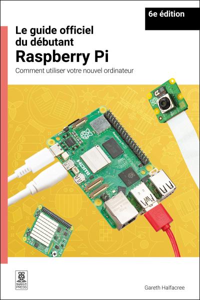 Le Guide Officiel Du Débutant Raspberry Pi / The Official Raspberry Pi Beginner’s Guide
