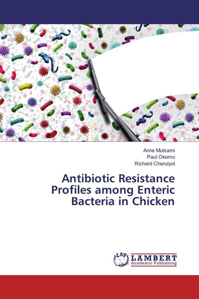 Antibiotic Resistance Profiles among Enteric Bacteria in Chicken
