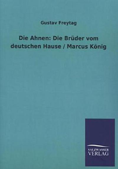 Die Ahnen: Die Brüder vom deutschen Hause / Marcus König