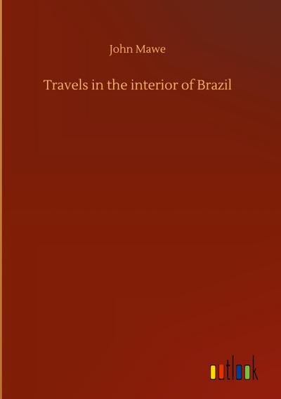 Travels in the interior of Brazil