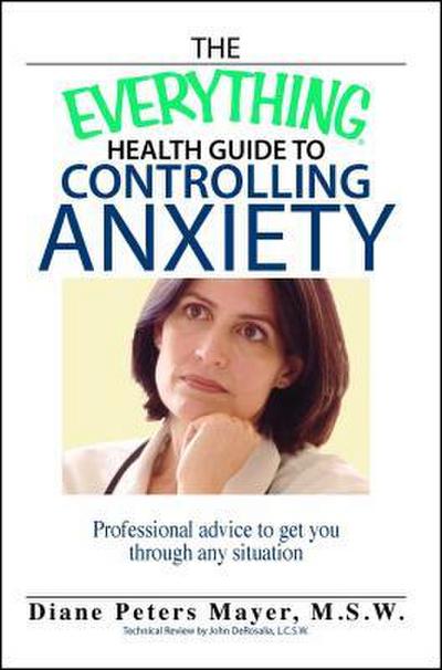 The Everything Health Guide to Controlling Anxiety