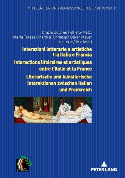 Interazioni letterarie e artistiche tra Italia e Francia / Interactions littéraires et artistiques entre l’Italie et la France / Literarische und künstlerische Interaktionen zwischen Italien und Frankreich