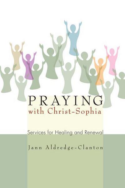 Praying with Christ-Sophia: Services for Healing and Renewal