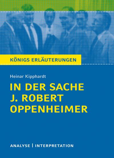 In der Sache J. Robert Oppenheimer. Königs Erläuterungen.