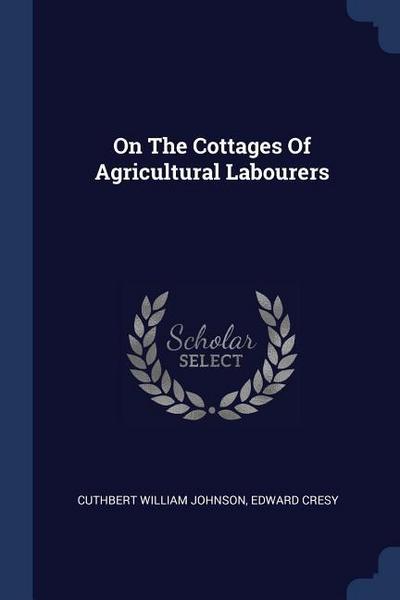 On The Cottages Of Agricultural Labourers