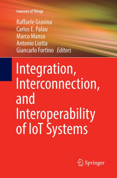 Integration, Interconnection, and Interoperability of IoT Systems