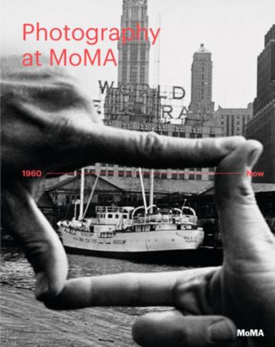 Photography at Moma: 1960 to Now