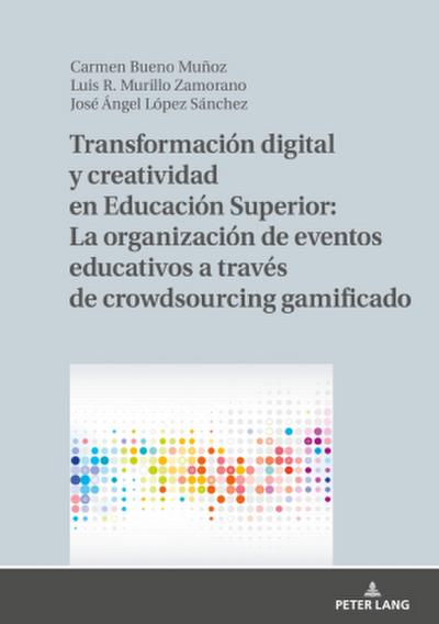 Transformación digital y creatividad en Educación Superior: La organización de eventos educativos a través de crowdsourcing gamificado