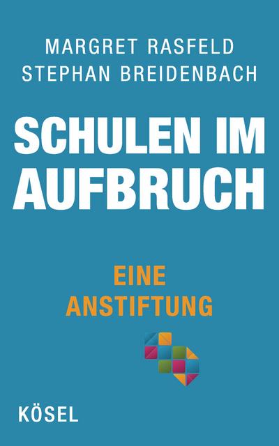 Schulen im Aufbruch - Eine Anstiftung