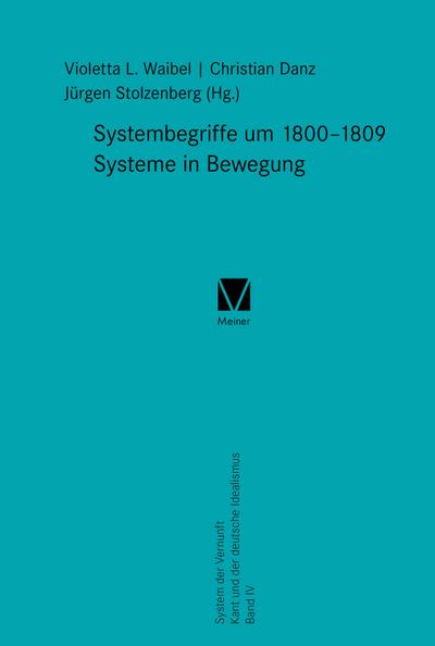 Systembegriffe um 1800-1809. Systeme in Bewegung